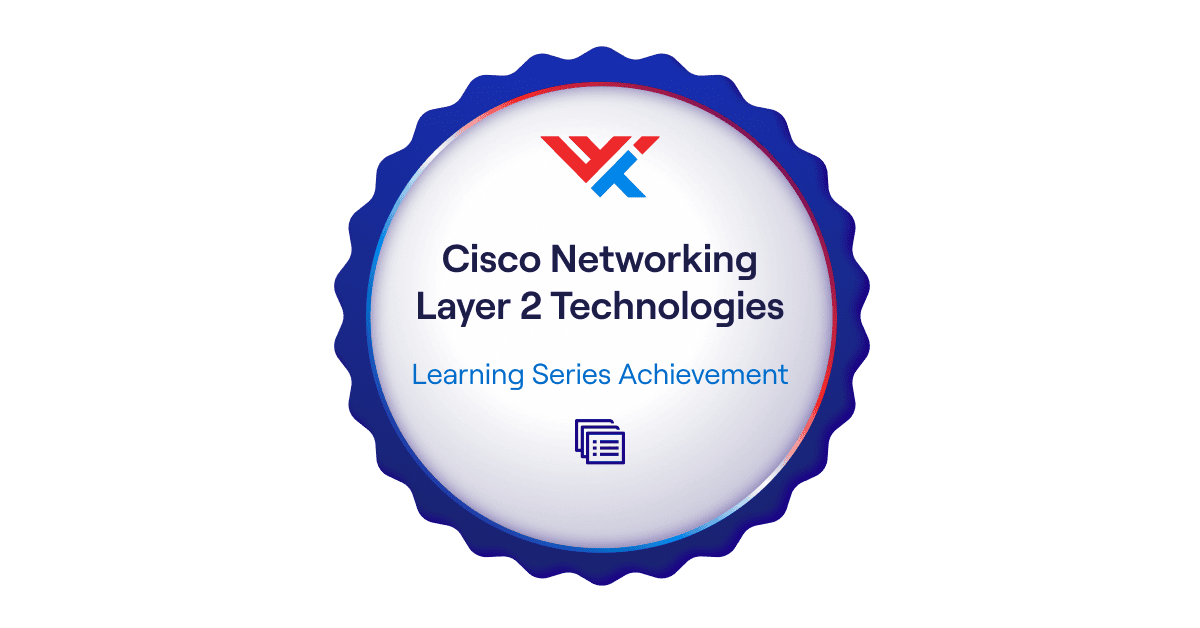 Cisco Networking: Layer 2 Technologies Achievement - WWT