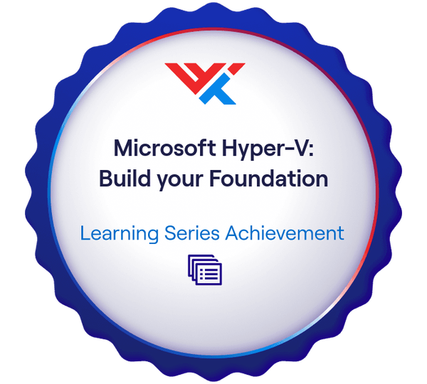 Microsoft Hyper-V: Build your Foundation Learning Series