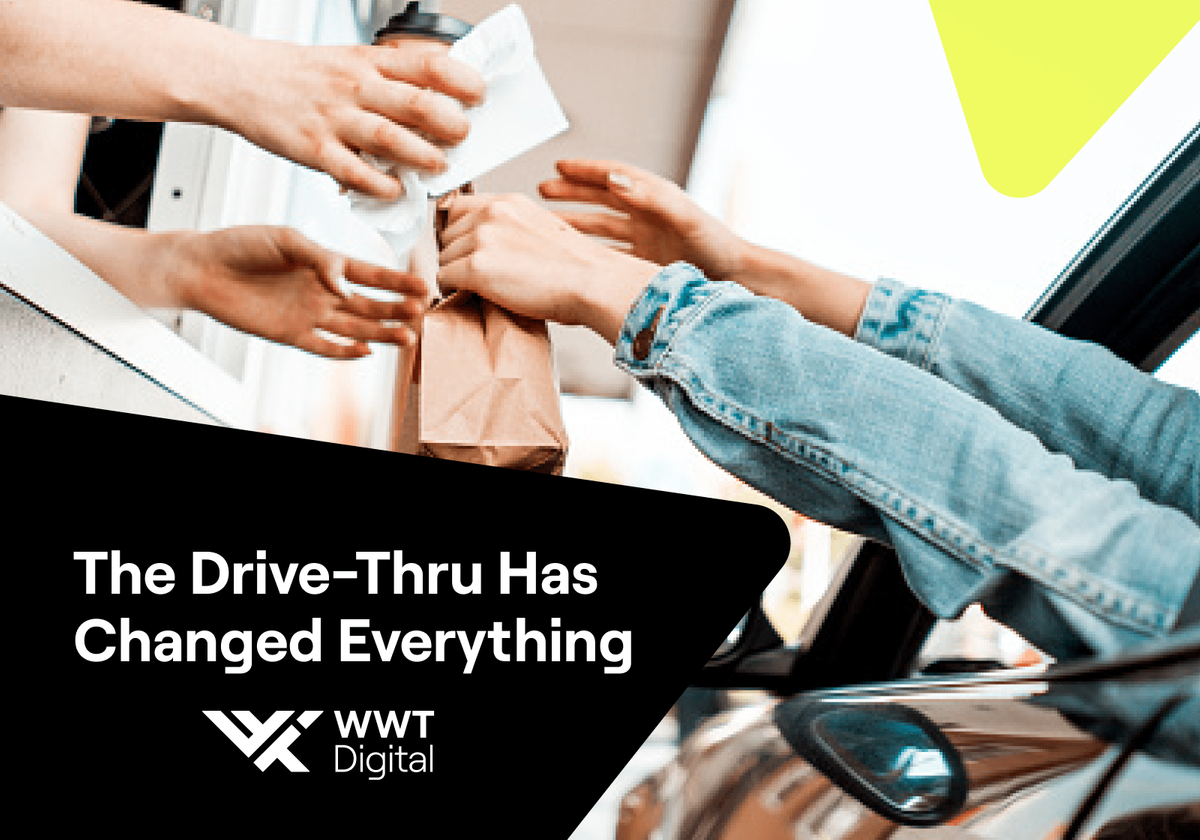 The Drive-Thru Has Changed Everything - WWT