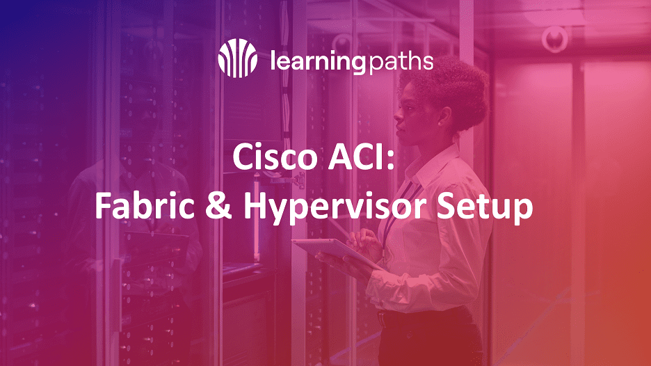 Cisco ACI Fabric & Hypervisor Setup WWT