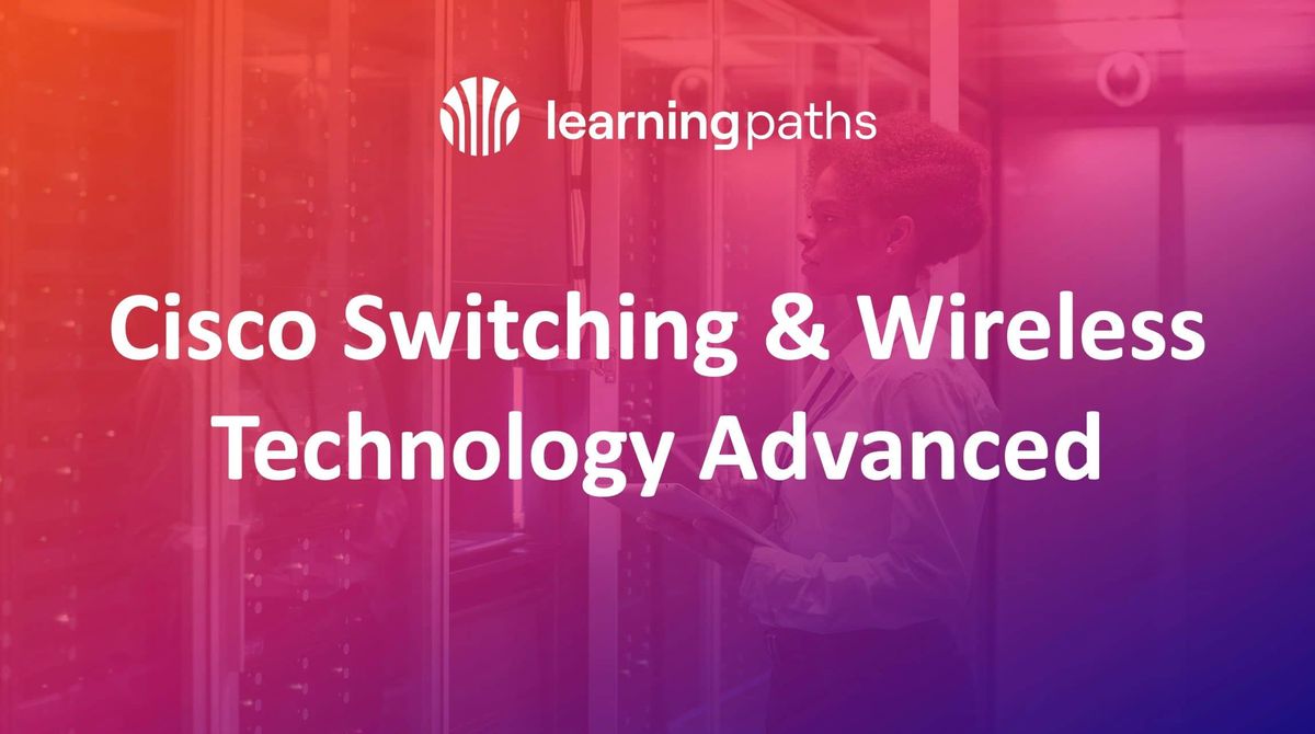 Cisco Switching & Wireless Technologies (Advanced) WWT